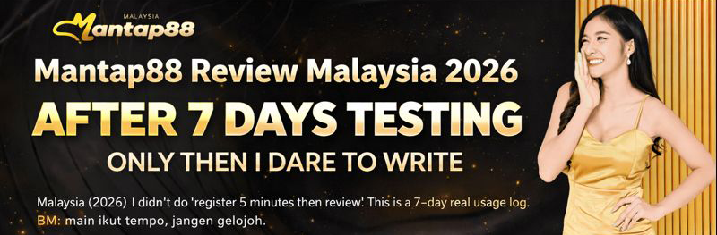 Mantap88 review Malaysia 2026 banner - 7 days real testing, beginner vs heavy player promotion strategy